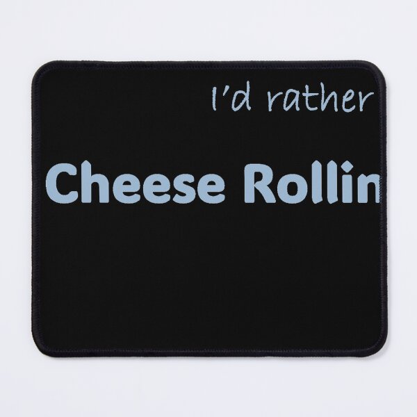 Item preview, I'd rather be Cheese Rolling designed and sold by Print-Forge.