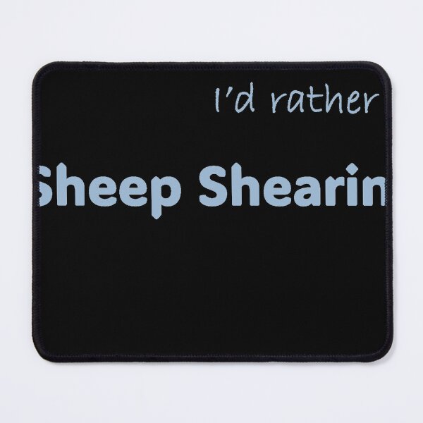 Item preview, I'd rather be Sheep Shearing designed and sold by Print-Forge.
