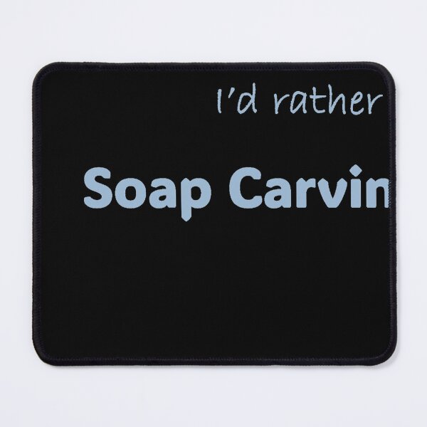 Item preview, I'd rather be Soap Carving designed and sold by Print-Forge.