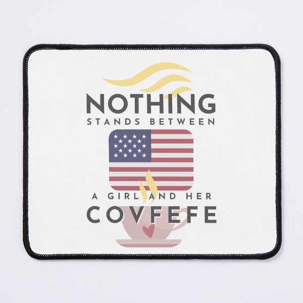Item preview, Nothing Stands Between A Girl And Her Covfefe designed and sold by Soundpups.