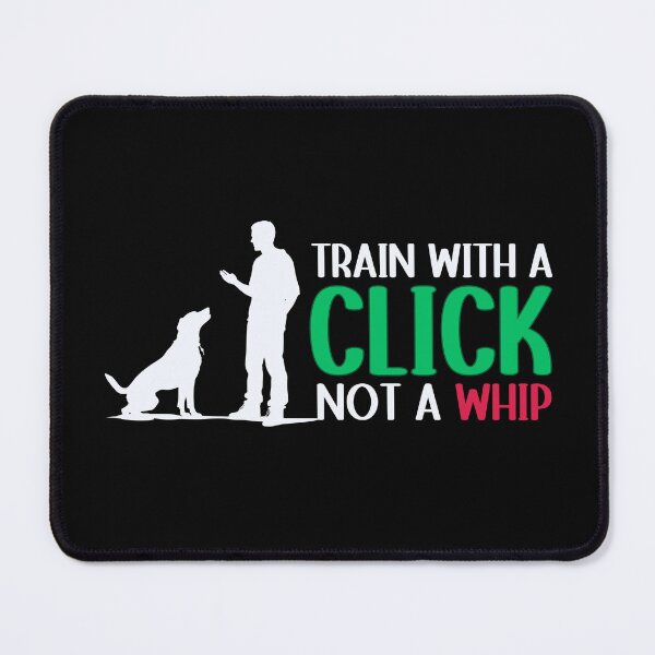 Item preview, Clicker Training - Train With A Click, Not A Whip designed and sold by GRABAPSHOP.