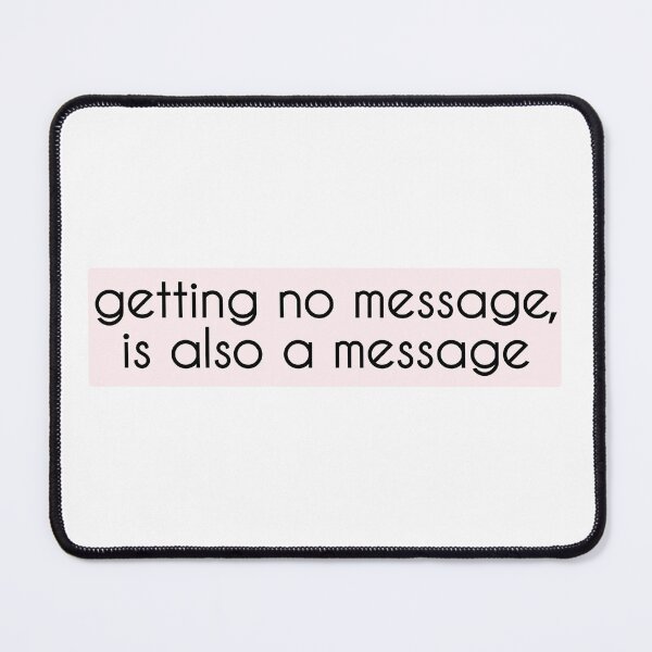 Item preview, Getting No Message, Is Also A Message  designed and sold by vazqpete.