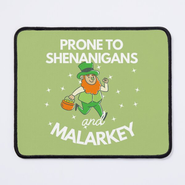 Item preview, Prone To Shenanigans And Malarkey St Patricks Day designed and sold by Cr320.