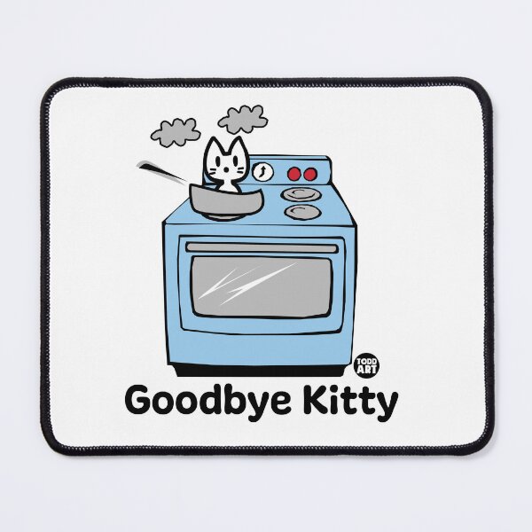 Item preview, GOODBYE KITTY - STOVE designed and sold by TODD GOLDMAN.
