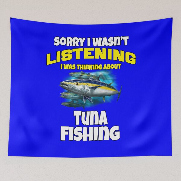 Item preview, Tuna Fishing Sorry I Wasn’t Listening I Was Thinking About Tuna Fishing designed and sold by fantasticdesign.