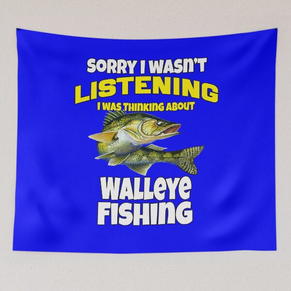 Item preview, Walleye Fishing Fisherman Sorry I Wasn’t Listening I Was Thinking About Walleye Fishing designed and sold by fantasticdesign.
