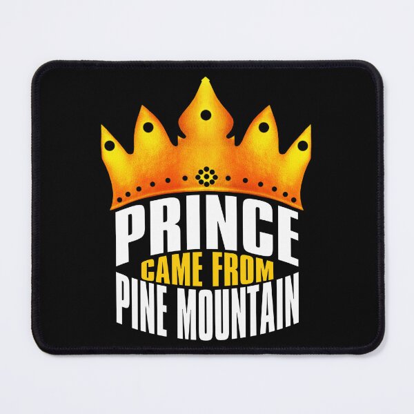 Item preview, Prince Came From Pine Mountain, Pine Mountain Georgia designed and sold by MoMidoStore.