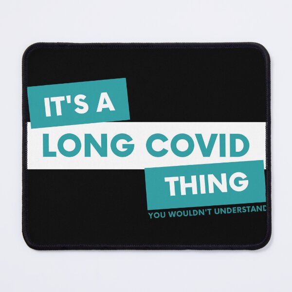 Item preview, Its A Long Covid Thing You Wouldnt Understand - Teal designed and sold by SadTea-Longhaul.