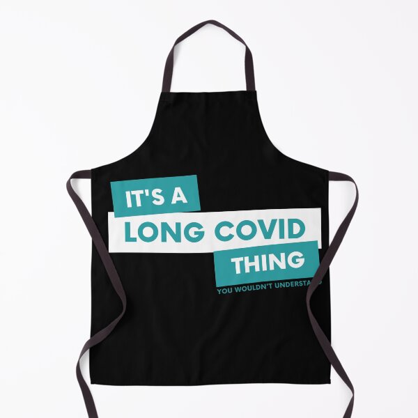 Item preview, Its A Long Covid Thing You Wouldnt Understand - Teal designed and sold by SadTea-Longhaul.