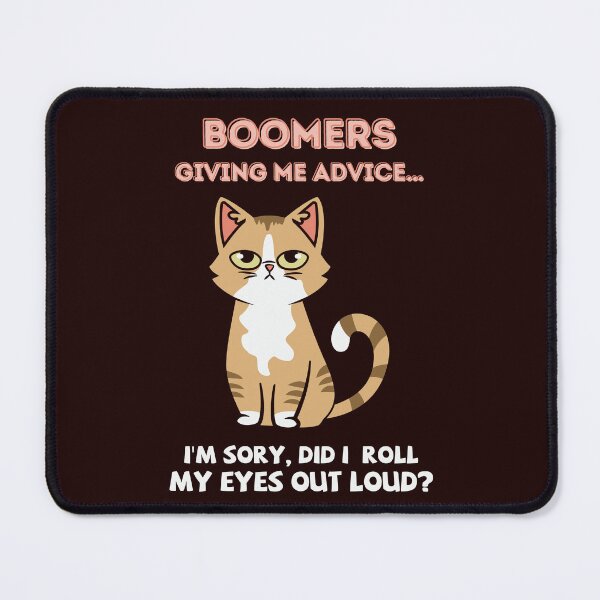 Item preview, BOOMERS GIVING ME ADVICE… DID I ROLL MY EYES OUT LOUD? designed and sold by DeeATX.