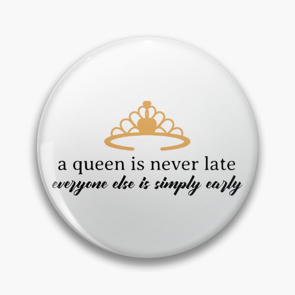Item preview, A Queen is Never Late, Everyone Else is Simply Early designed and sold by ZenStitchMotifs.