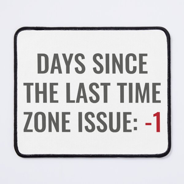 Item preview, Days since the last time zone issue designed and sold by faridman.