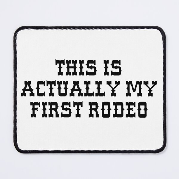 Item preview, This Is Actually My First Rodeo designed and sold by OscarAndOphelia.