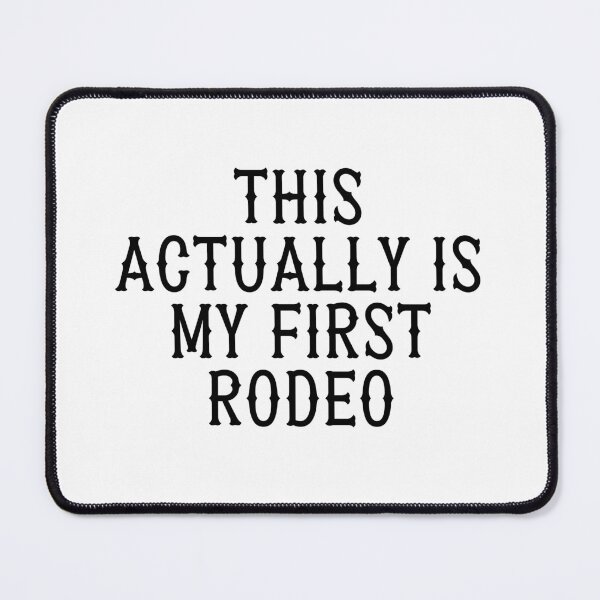 Item preview, This Actually Is My First Rodeo designed and sold by OscarAndOphelia.
