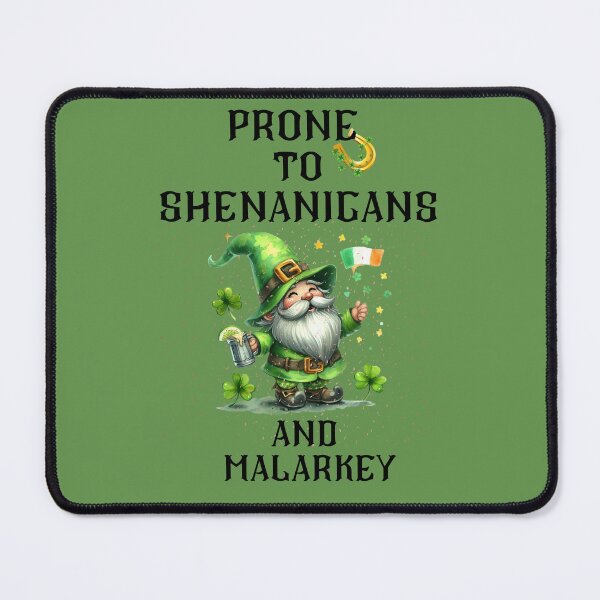 Item preview, Prone To Shenanigans and Malarkey designed and sold by Ulandia.