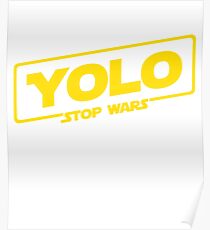 YOLO STOP WARS - Star Wars Solo Parody, Stop Wars You Only Live Once, Anti War T-Shirt Poster