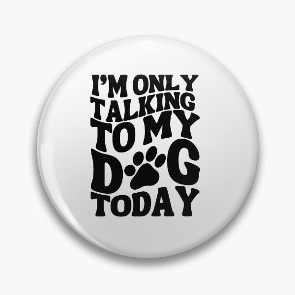 Item preview, I'm Only Talking to My Dog Today - Pawsitively Anti-Social Typography designed and sold by Biddakate.