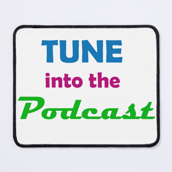 Item preview, Tune into the Podcast designed and sold by HoorayDesigns.