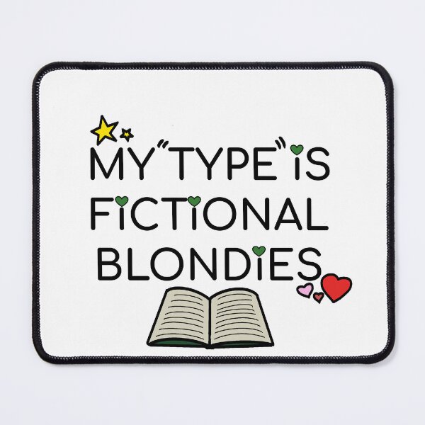 Item preview, My "Type" is Fictional Blondies designed and sold by Bluestringbean.