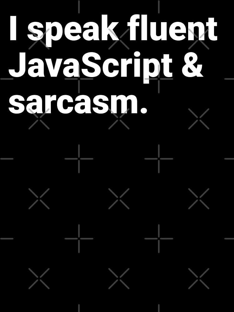 Thumbnail 7 of 7, Oversized T-Shirt, I speak fluent JavaScript and sarcasm. - funny coding - javascript designed and sold by codefree.