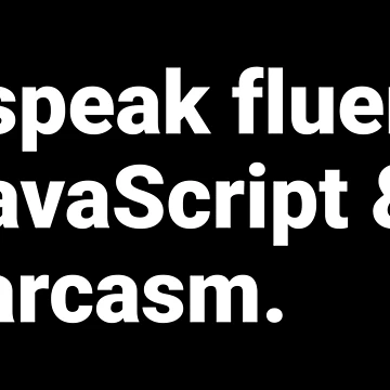 Artwork thumbnail, I speak fluent JavaScript and sarcasm. - funny coding - javascript by codefree