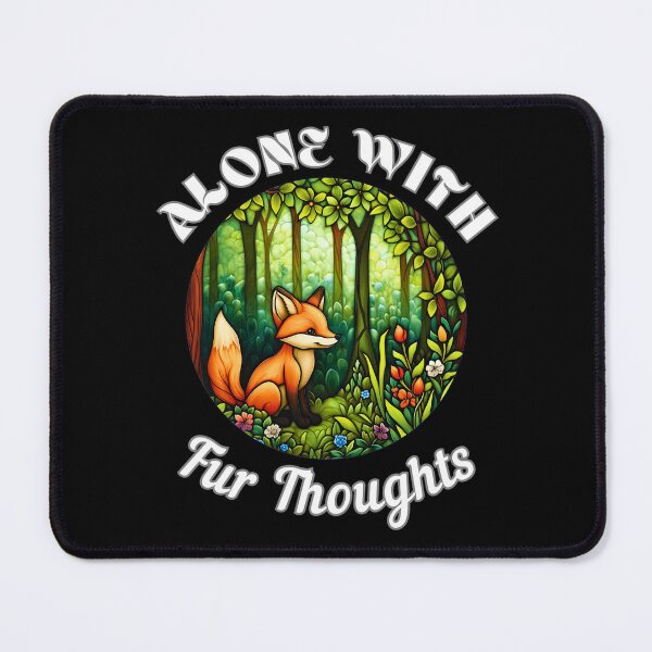 Item preview, Alone with Fur Thoughts. fox quote designed and sold by FoxVibes.