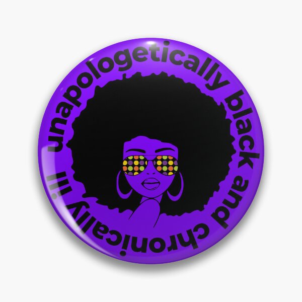 Item preview, Unapologetically black and chronically ill  designed and sold by SadTea-Longhaul.