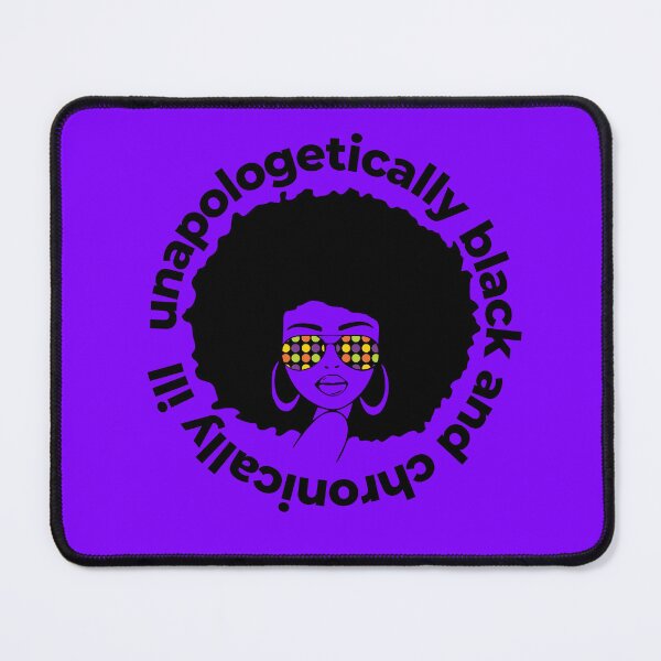Item preview, Unapologetically black and chronically ill designed and sold by SadTea-Longhaul.