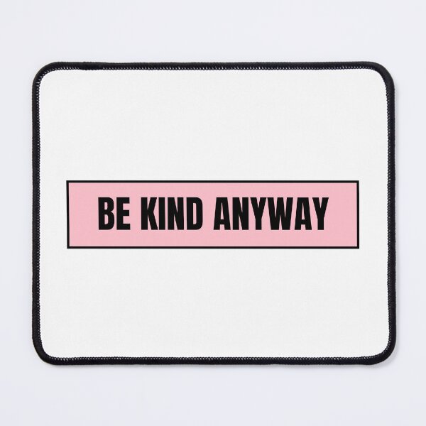 Item preview, Be Kind Anyway  designed and sold by CharmStudio.