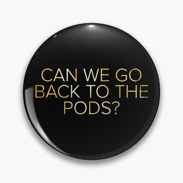 Item preview, Go Back to the Pods designed and sold by stardust7931.