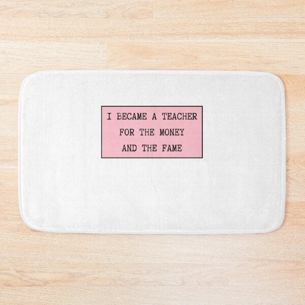 Item preview, I Became A Teacher For The Money And The Fame designed and sold by CharmStudio.