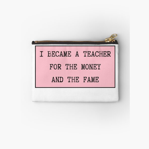 Item preview, I Became A Teacher For The Money And The Fame designed and sold by CharmStudio.