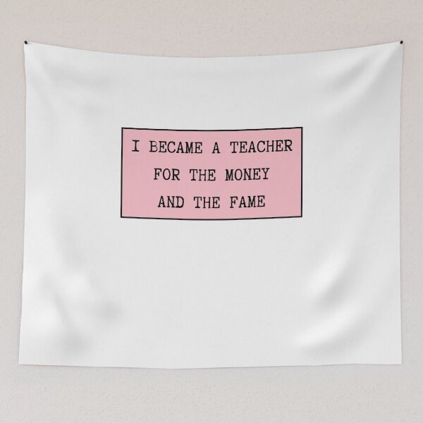 Item preview, I Became A Teacher For The Money And The Fame designed and sold by CharmStudio.