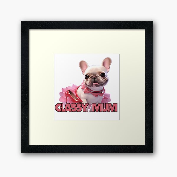 Item preview, Classy Mum - The French Bulldog of a British Charm Love designed and sold by proudbullyshop.