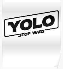 YOLO STOP WARS - Star Wars Solo Parody, Stop Wars You Only Live Once, Anti War T-Shirt Poster