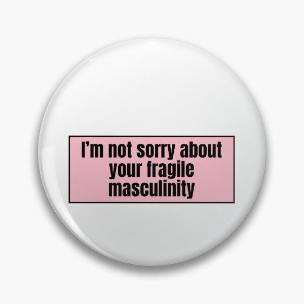 Item preview, I'm not sorry about your fragile masculinity  designed and sold by CharmStudio.