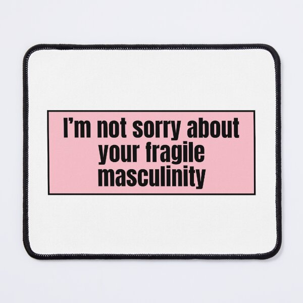 Item preview, I'm not sorry about your fragile masculinity  designed and sold by CharmStudio.