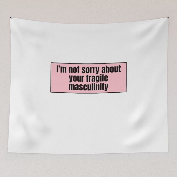 Item preview, I'm not sorry about your fragile masculinity  designed and sold by CharmStudio.