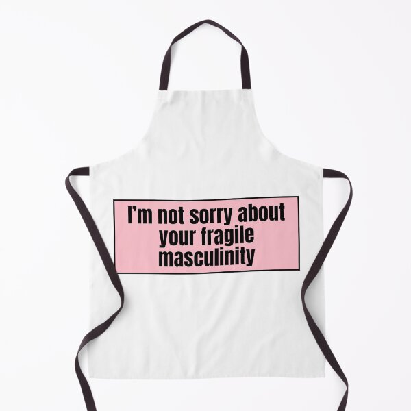 Item preview, I'm not sorry about your fragile masculinity designed and sold by CharmStudio.