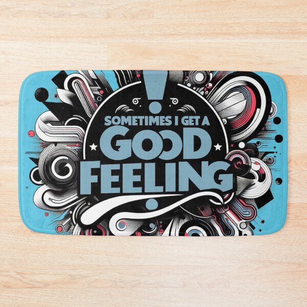 Item preview, Sometimes I Get a Good Feeling Happy Casual designed and sold by Bob Nash.