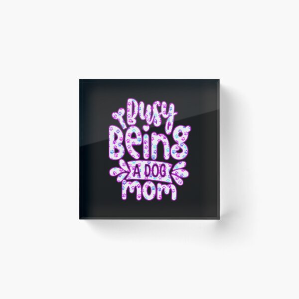 Item preview, Busy Being A Dog Mama, gifts for dogs  designed and sold by creativerooney.