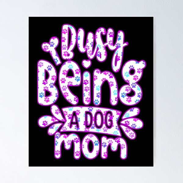 Item preview, Busy Being A Dog Mama, gifts for dogs  designed and sold by creativerooney.
