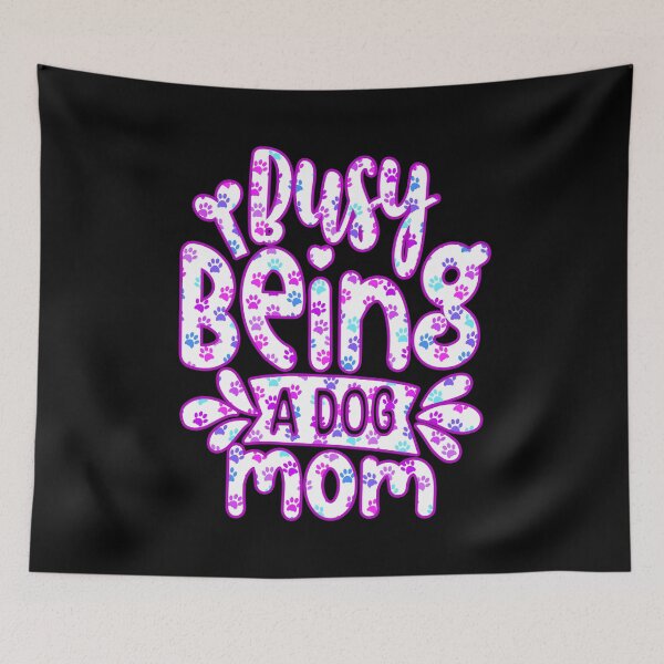 Item preview, Busy Being A Dog Mama, gifts for dogs  designed and sold by creativerooney.