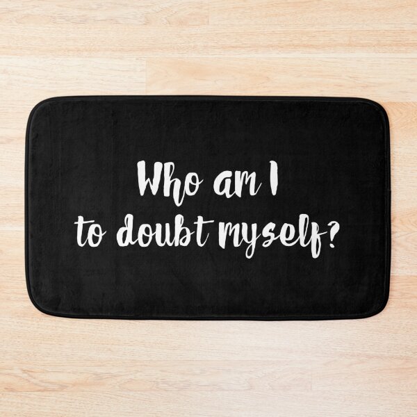 Item preview, Who am I to doubt myself? designed and sold by UnCoverDesign.