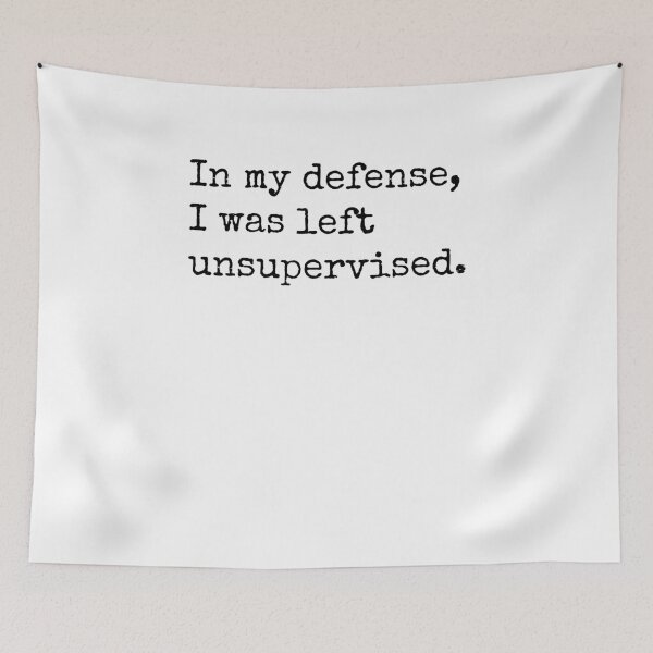 Item preview, In my defense, I was left unsupervised. designed and sold by Ghoof-Wear.