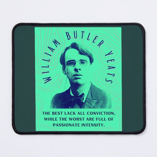 Item preview, William Butler Yeats portrait and quote: The best lack all conviction, while the worst are full of passionate intensity. designed and sold by artbleed.