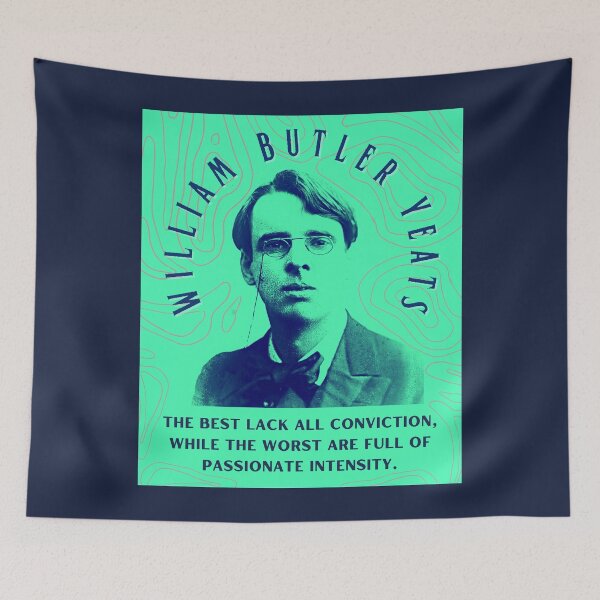 Item preview, William Butler Yeats portrait and quote: The best lack all conviction, while the worst are full of passionate intensity. designed and sold by artbleed.