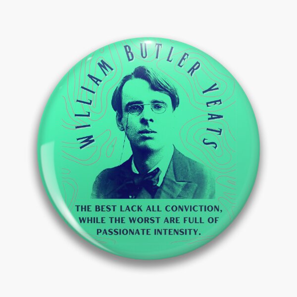 Item preview, William Butler Yeats portrait and quote: The best lack all conviction, while the worst are full of passionate intensity. designed and sold by artbleed.