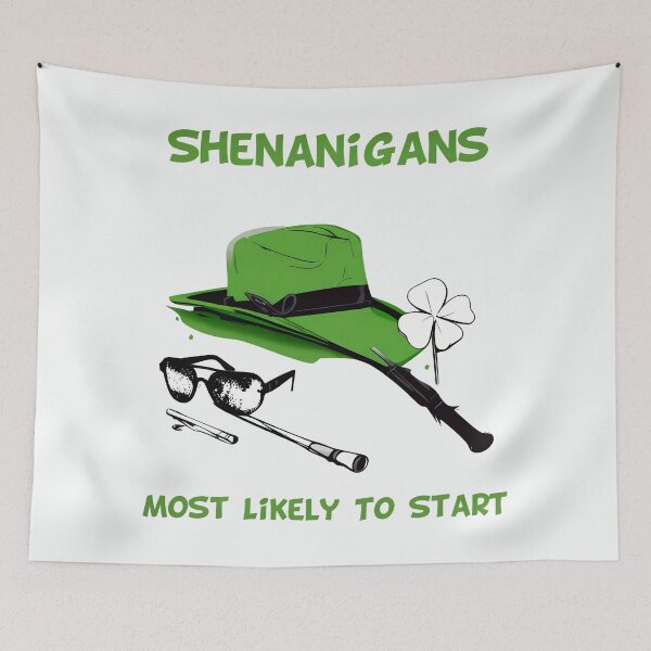Item preview, Shenanigans Most Likely To Start designed and sold by @ndrys.