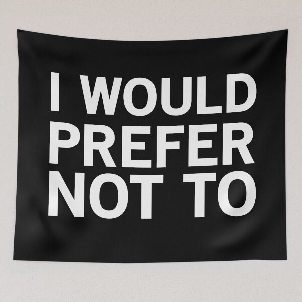 Item preview, I WOULD PREFER NOT TO designed and sold by Scatterminded.